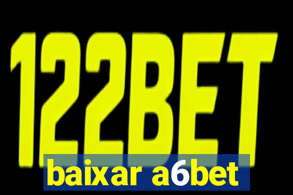 baixar a6bet